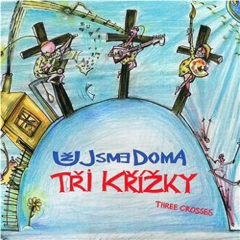 Už Jsme Doma: Tři křížky - CD (MAM854-2)