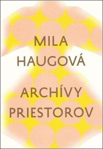 Archívy priestorov - Mila Haugová