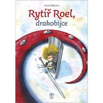 Rytíř Roel, drakobijce (978-80-206-1678-4)