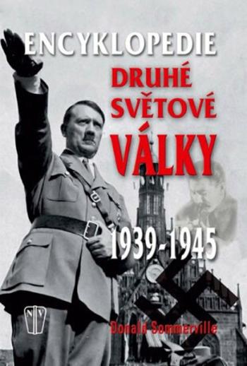 Encyklopedie druhé světové války 1939-1945 - Donald Sommerville