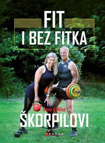 Fit i bez fitka - Miloš Škorpil, Škorpilová Dana