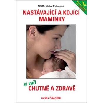 Nastávající a kojící maminky si vaří chutně a zdravě (80-85936-58-5)