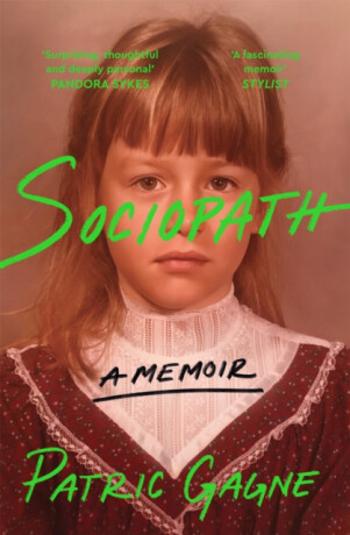 Sociopath: A Memoir - Patric Gagne