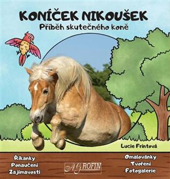 Koníček Nikoušek - Příběh skutečného koně - Frintová Lucie