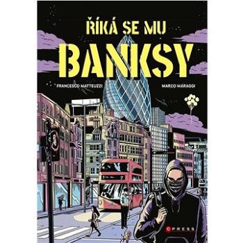 Říká se mu Banksy (978-80-264-4425-1)