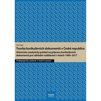 Tvorba kurikulárních dokumentů v České republice: Historicko-analytický pohled na přípravu kurikulár (978-80-210-8997-6)