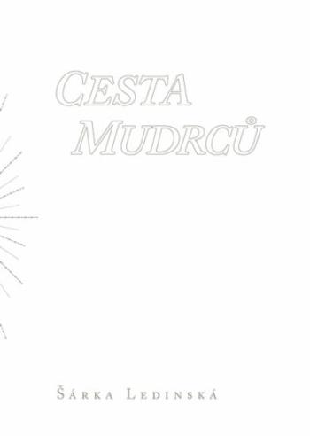 Cesta mudrců - Ledinská Šárka