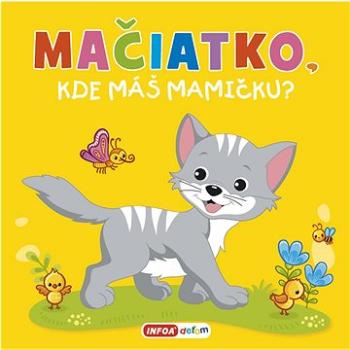 Mačiatko, kde máš mamičku? (978-80-7547-662-3)