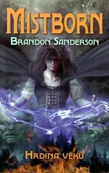 Mistborn 3 - Hrdina věků - Brandon Sanderson