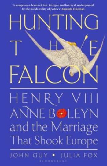 Hunting the Falcon - John Guy, Julia Fox