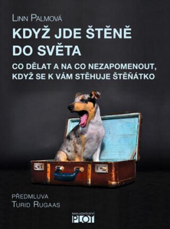 Když jde štěně do světa - Co dělat a na co nezapomenout, když se k vám stěhuje štěňátko - Palmová Linn