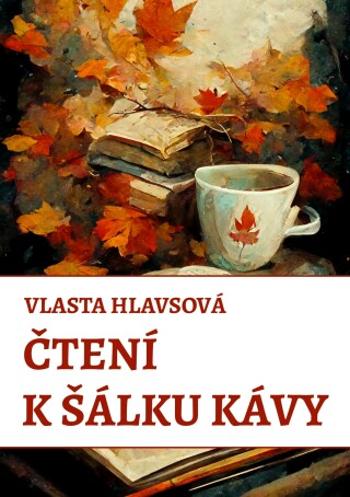 Čtení k šálku kávy - Vlasta Hlavsová - e-kniha