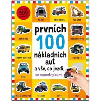 Prvních 100 nákladních aut a vše, co jezdí - se samolepkami (978-80-256-3203-1)