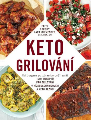 Keto grilování - Lara Clevenger, Faith Gorsky