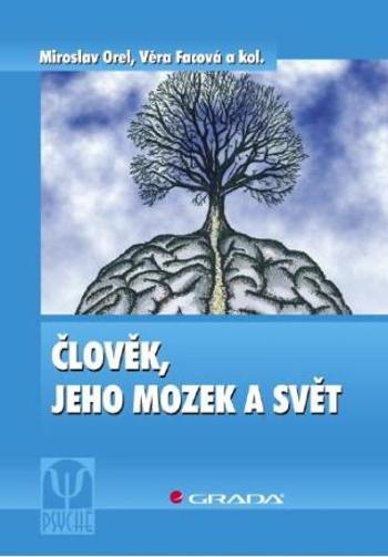 Člověk, jeho mozek a svět - Miroslav Orel, Věra Facová - e-kniha