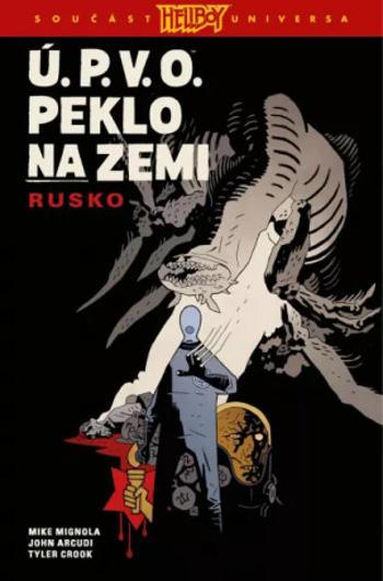 Ú.P.V.O. Peklo na zemi Rusko - Mike Mignola, John Arcudi