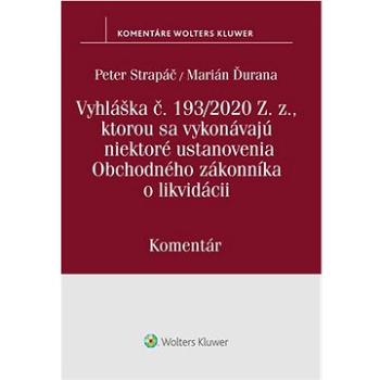 Vyhláška č.193/2020 Z.z., kt. sa vykonávajú niektoré ustanovenia OZ o likvidácii: Komentár (978-80-571-0346-2)