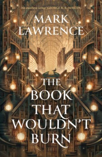 The Book That Wouldn’t Burn - Mark Lawrence