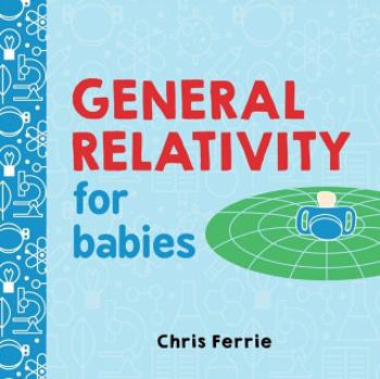 General Relativity for Babies - Chris Ferrie