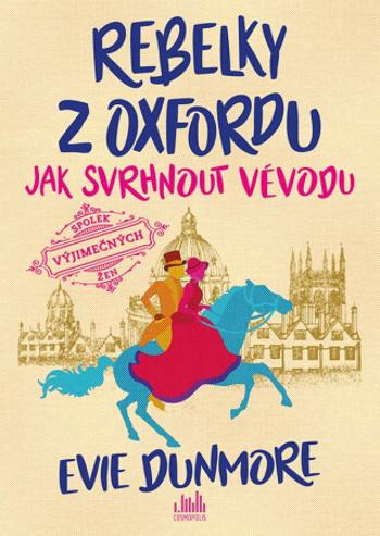 Rebelky z Oxfordu 1 - Jak svrhnout vévodu - Evie Dunmore