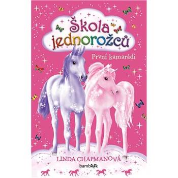 Škola jednorožců - První kamarádi (978-80-271-0396-6)