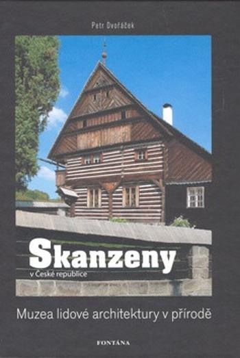 Skanzeny - Muzea lidové architektury v přírodě - Petr Dvořáček