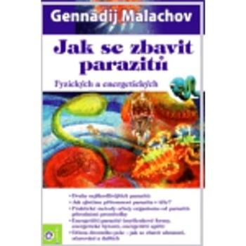 Jak se zbavit parazitů: Fyzických a energetických (978-80-8100-154-3)