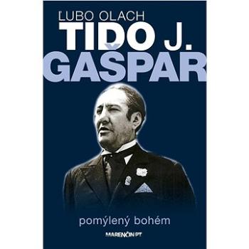 Tido J. Gašpar - pomýlený bohém (978-80-569-0960-7)