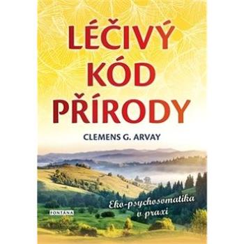 Léčivý kód přírody: Eko-psychosomatika v praxi (978-80-7336-984-2)