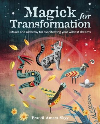 Magick for Transformation - Brandi Amara Skyy