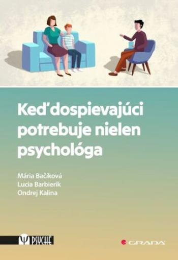 Keď dospievajúci potrebuje nielen psychológa - Mária Bačíková, Lucia Barbierik, Ondrej Kalina