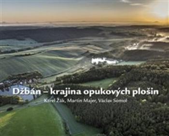 Džbán - krajina opukových plošin - Karel Žák, Martin Majer, Václav Somol