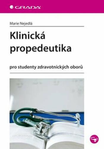 Klinická propedeutika - Pro studenty zdravotnických oborů - Marie Nejedlá