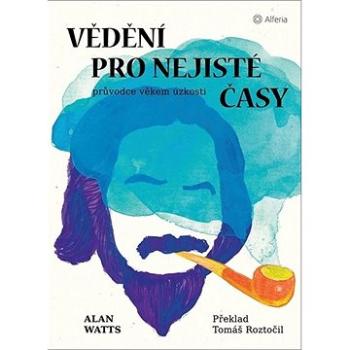 Vědění pro nejisté časy: Průvodce věkem úzkosti (978-80-271-1000-1)