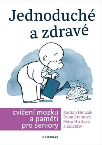 Jednoduché a zdravé cvičení mozku a paměti pro seniory  - Radkin Honzák, Petra Hirtlová, Danuše Steinová - e-kniha