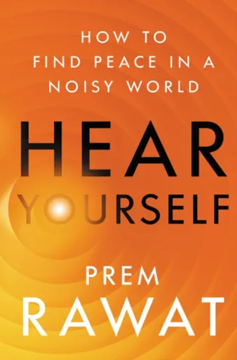 Hear Yourself - Prem Rawat