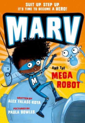 Marv and the Mega Robot: from the multi-award nominated Marv series - Alex Falase-Koya