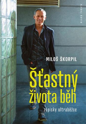 Šťastný života běh - Miloš Škorpil