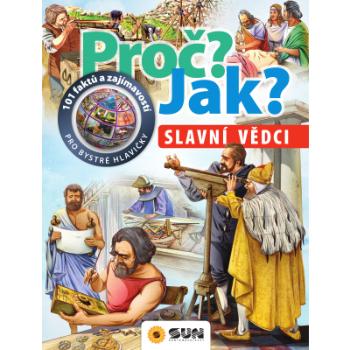 Proč? Jak?: Slavní vědci