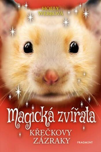 Magická zvířata - Křečkovy zázraky - Holly Webová