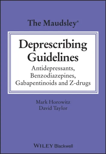 The Maudsley Deprescribing Guidelines - David M.  Taylor, Mark  Horowitz