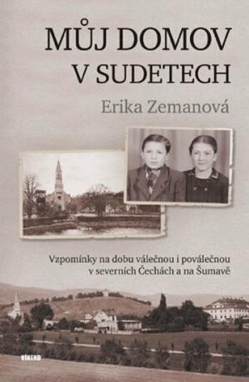 Můj domov v Sudetech - Erika Zemanová