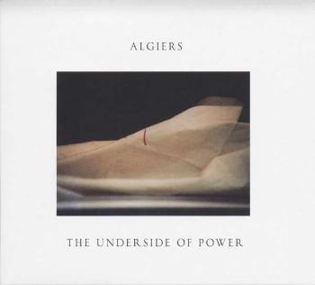 ALGIERS - UNDERSIDE OF POWER LP