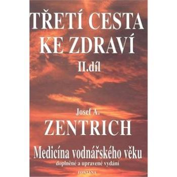 Třetí cesta ke zdraví II.díl: Medicína vodnářského věku (978-80-901989-3-7)