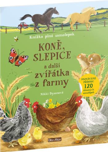 KONĚ, SLEPICE a další zvířátka z farmy – Kniha samolepek - Nikki Dysonová