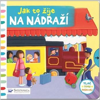 Jak to žije na nádraží (978-80-256-1391-7)