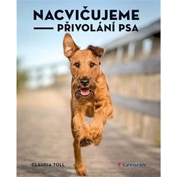 Nacvičujeme přivolání psa (978-80-271-0386-7)