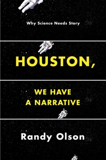 Houston, We Have a Narrative - Randy Olson