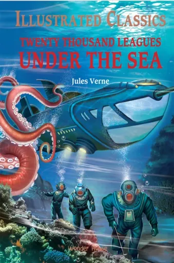 Twenty Thousand Leagues Under The Sea: Illustrated Children Classics
