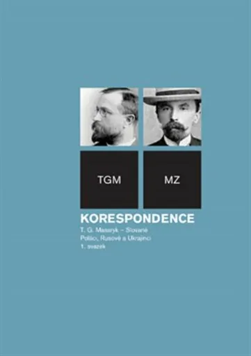 Korespondence T.G. Masaryk - Slované, Poláci, Rusové a Ukrajinci - Jan Květina, Vratislav Doubek